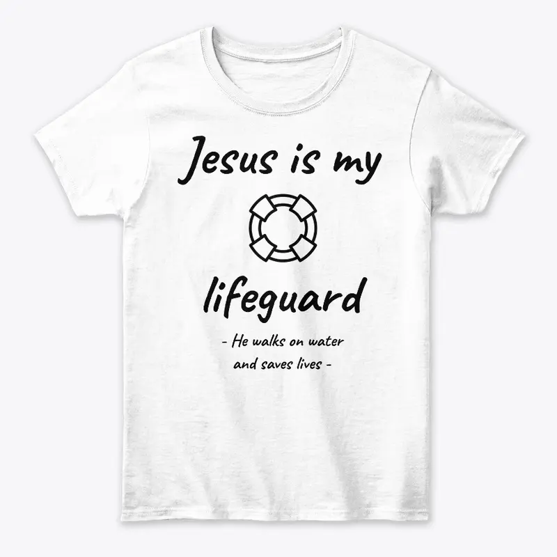 Jesus is my lifeguard Christian T-shirt