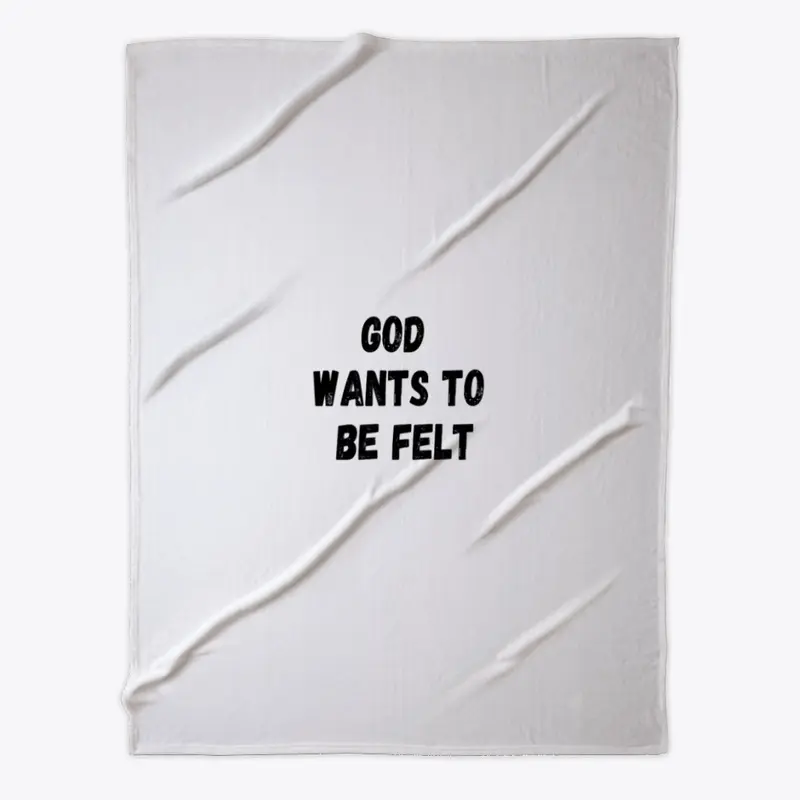 God wants to be felt